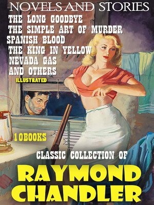 cover image of Classic collection of Raymond Chandler (10 Books). Novels and  Stories. Illustrated